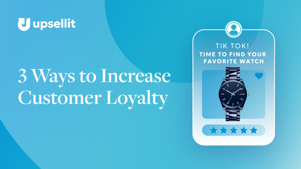 3 Ways to Increase Customer Loyalty