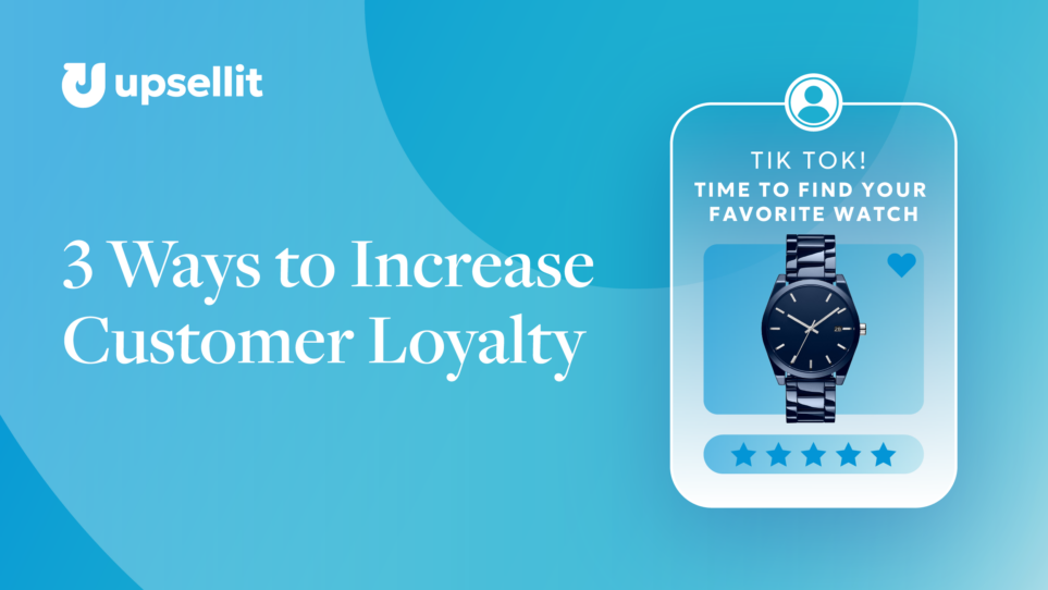 3 Ways to Increase Customer Loyalty