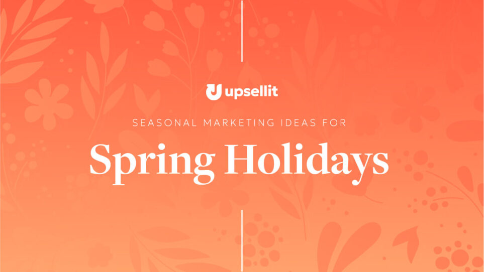 Seasonal Marketing Ideas for Spring Holidays