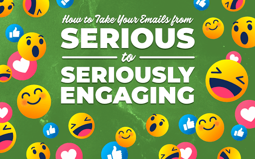 Seriously engaging emails