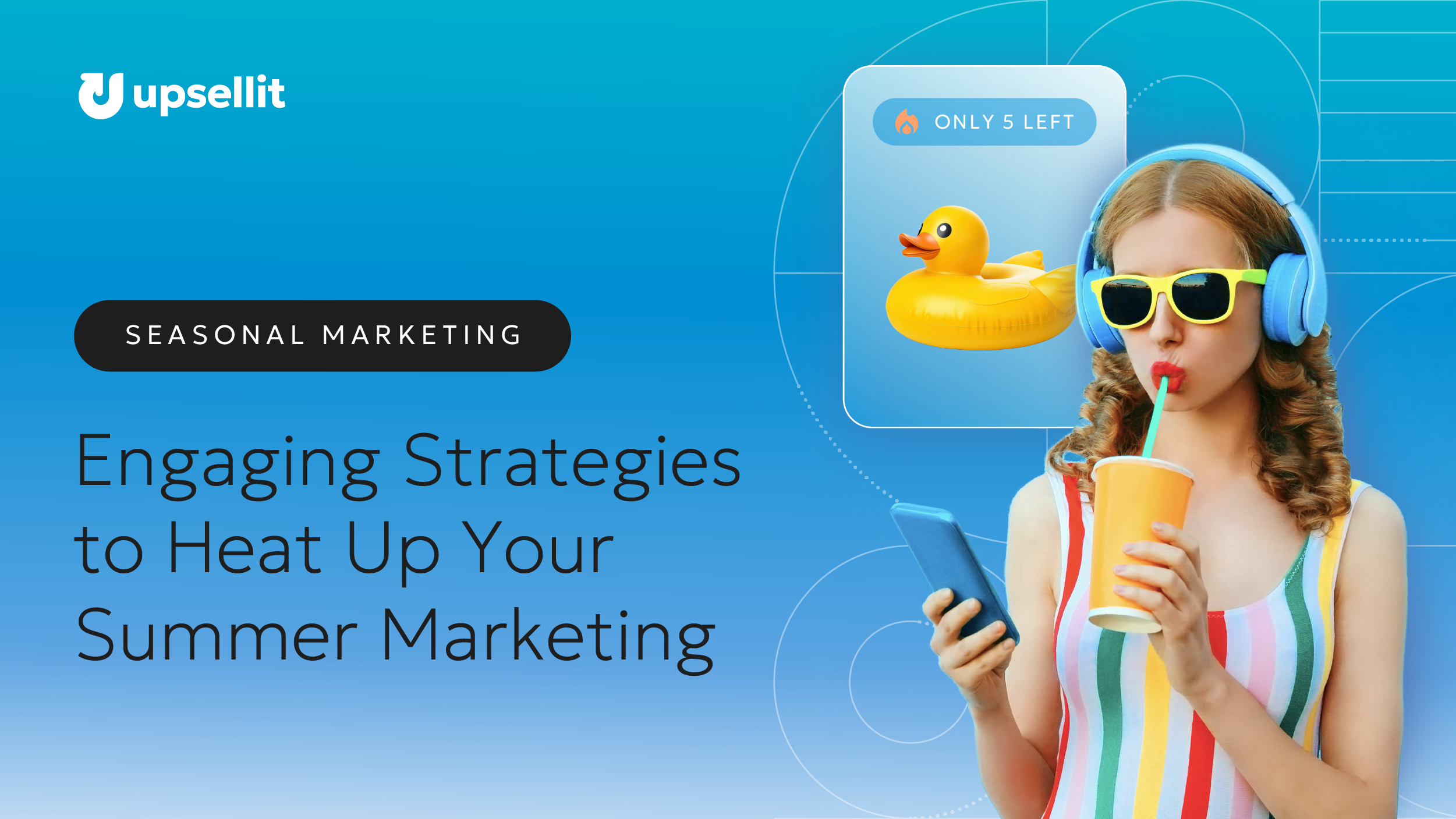 Engaging Strategies to Heat Up Your Summer Marketing