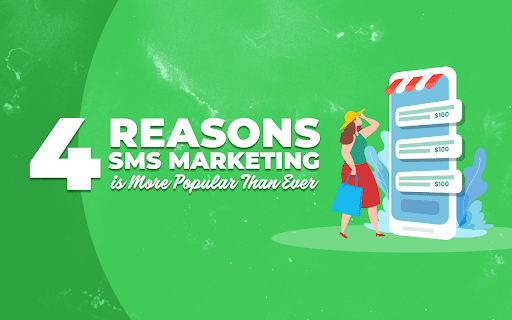 4 Reasons SMS Marketing is More Popular Than Ever