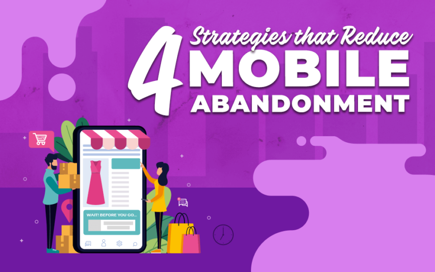 4 Strategies to Reduce Mobile Abandonment
