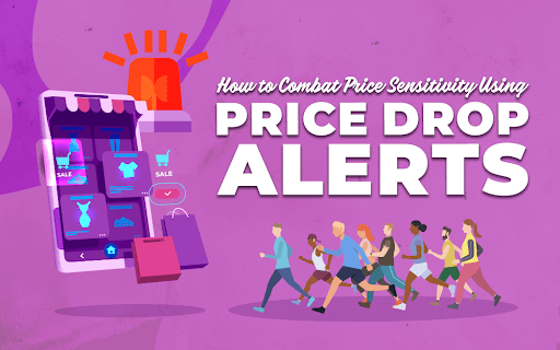 How to Combat Price Sensitivity Using Price Drop Alerts