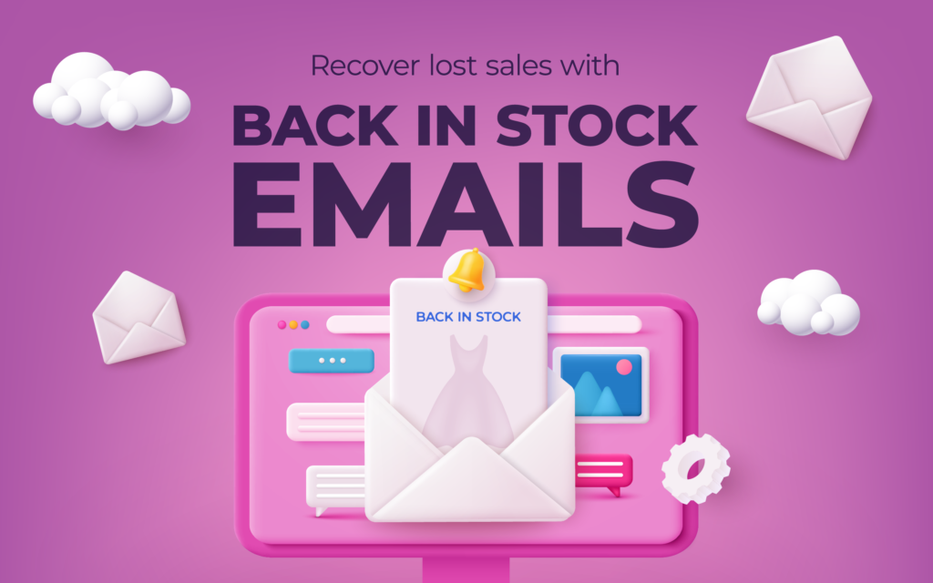 Recover Lost Sales with Back in Stock Emails