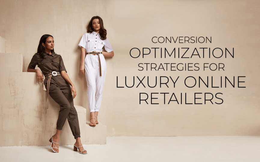 Conversion Optimization Strategies for Luxury Online Retailers