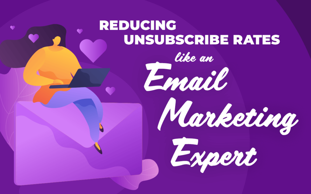 Reducing Unsubscribe Rates like an Email Marketing Expert