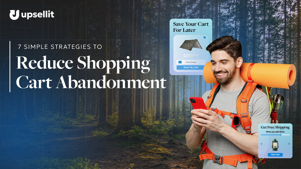 7 Simple Strategies to Reduce Shopping Cart Abandonment