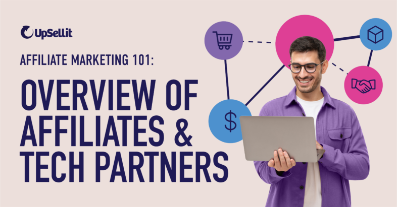 Affiliate Marketing 101 Overview of Affiliates and Technology Partners