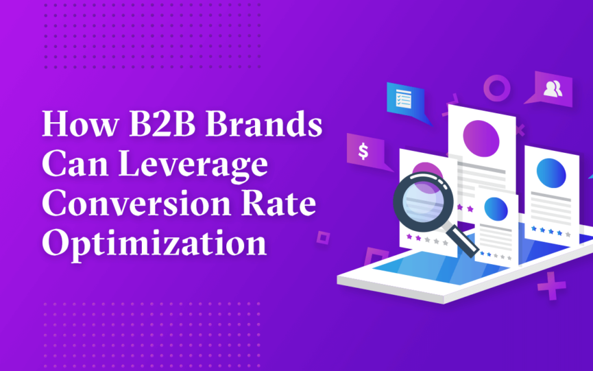How B2B Brands Can Leverage Conversion Rate Optimization