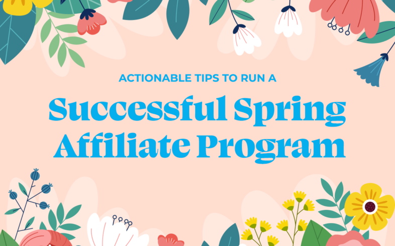 Tips to Run a Spring Affiliate Program