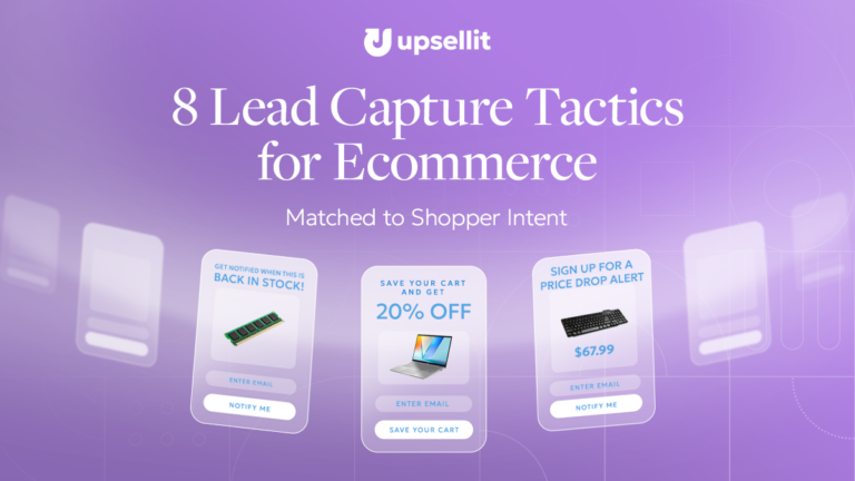 8 Lead Capture Tactics for Ecommerce (Matched to Shopper Intent)