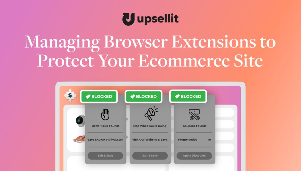 Managing Browser Extensions to Protect Your Ecommerce Site