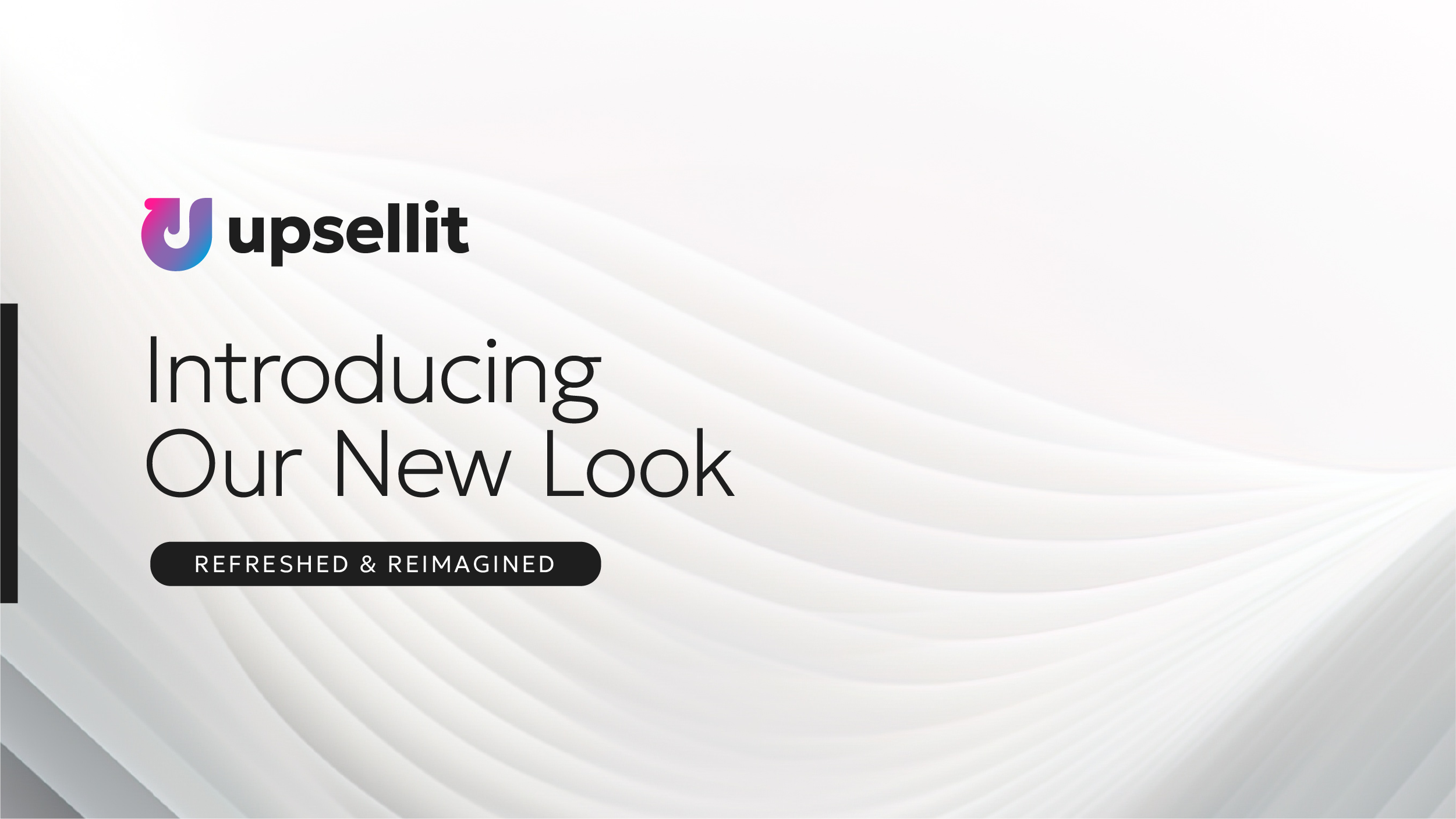 Introducing Upsellit's New Look