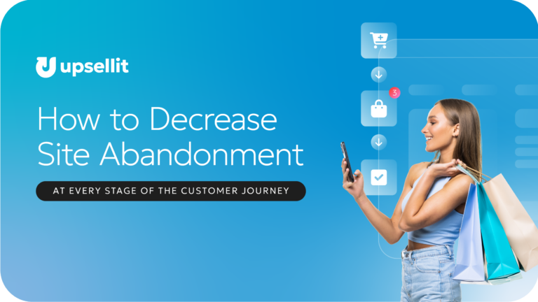 How to Decrease Site Abandonment at Every Stage of the Customer Journey